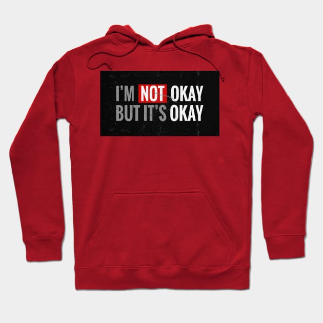 IM NOT OKAY BUT ITS OKAY Hoodie by KEMOSABE